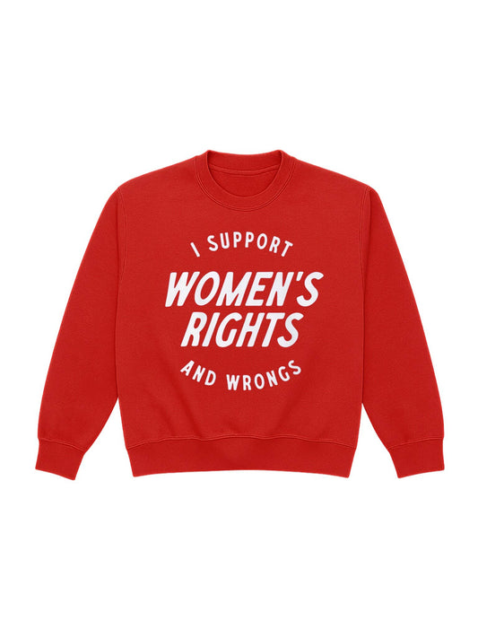 I support women’s rights and wrongs Graphic Sweatshirt - Red: